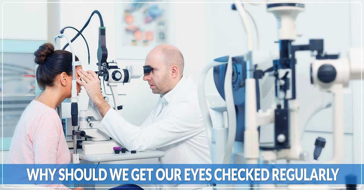 Why Should We Get Our Eyes Checked Regularly?