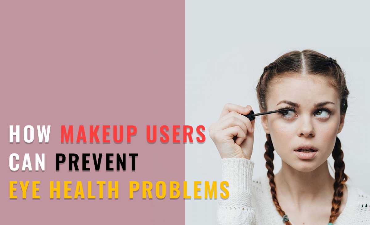 How Makeup Users Can Prevent Eye Health Problems